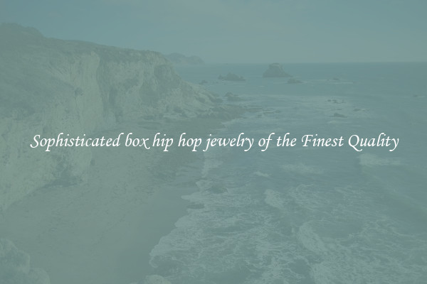 Sophisticated box hip hop jewelry of the Finest Quality