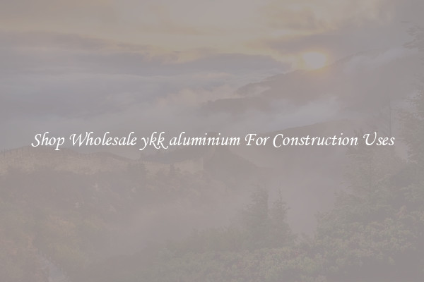 Shop Wholesale ykk aluminium For Construction Uses