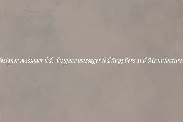 designer massager led, designer massager led Suppliers and Manufacturers