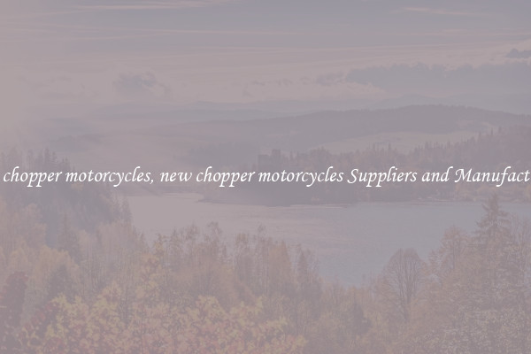new chopper motorcycles, new chopper motorcycles Suppliers and Manufacturers