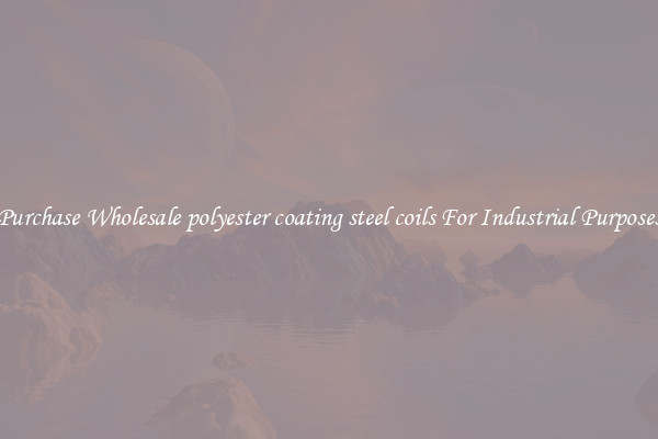 Purchase Wholesale polyester coating steel coils For Industrial Purposes