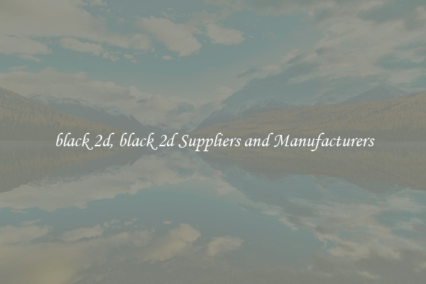 black 2d, black 2d Suppliers and Manufacturers