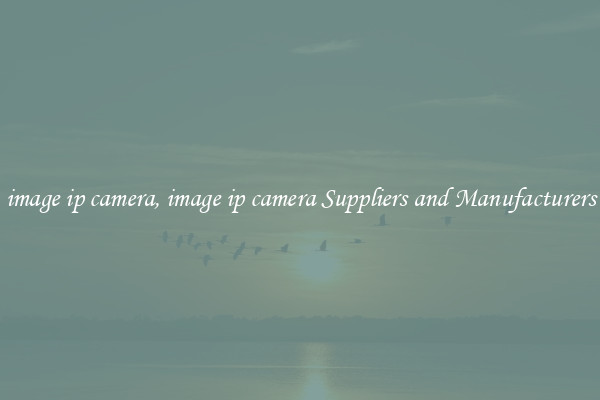 image ip camera, image ip camera Suppliers and Manufacturers