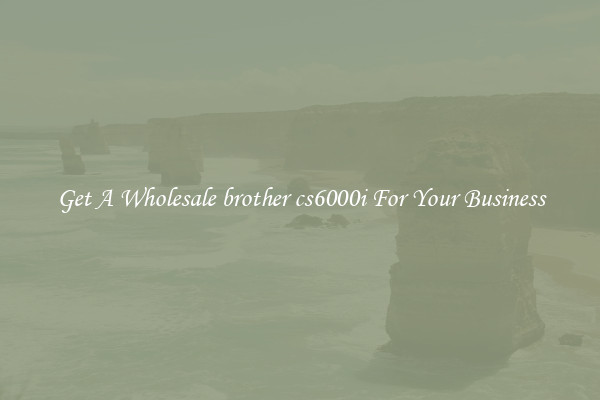 Get A Wholesale brother cs6000i For Your Business