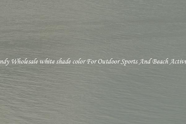 Trendy Wholesale white shade color For Outdoor Sports And Beach Activities