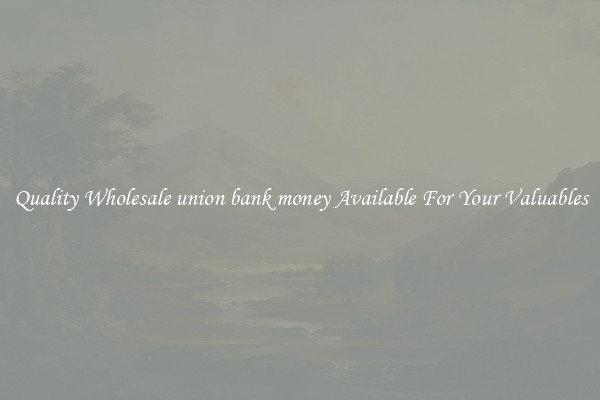 Quality Wholesale union bank money Available For Your Valuables