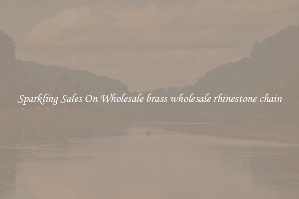 Sparkling Sales On Wholesale brass wholesale rhinestone chain