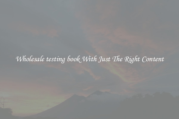 Wholesale testing book With Just The Right Content