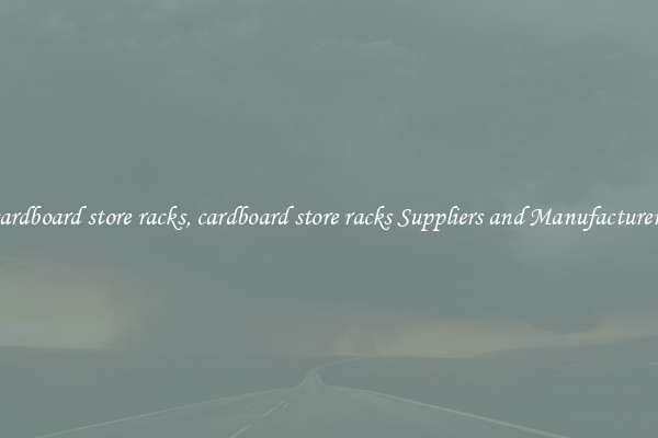 cardboard store racks, cardboard store racks Suppliers and Manufacturers