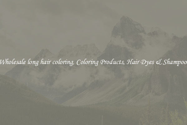 Wholesale long hair coloring, Coloring Products, Hair Dyes & Shampoos