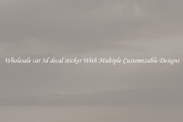 Wholesale car 3d decal sticker With Multiple Customizable Designs