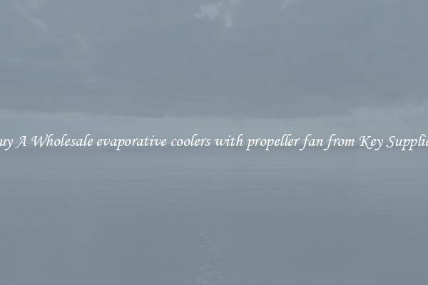 Buy A Wholesale evaporative coolers with propeller fan from Key Suppliers