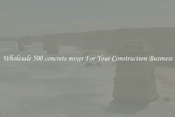 Wholesale 500 concrete mixer For Your Construction Business