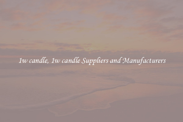 1w candle, 1w candle Suppliers and Manufacturers