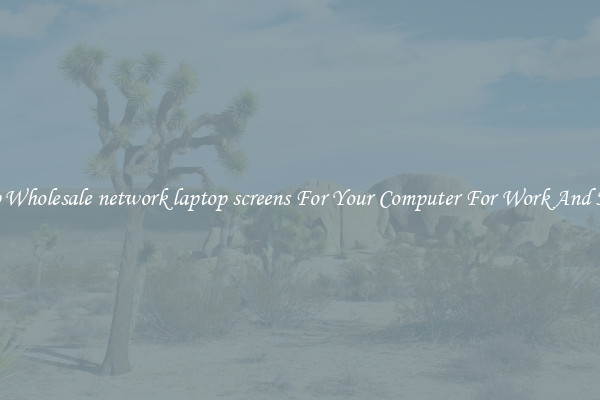 Crisp Wholesale network laptop screens For Your Computer For Work And Home