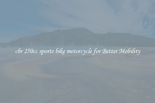 cbr 250cc sports bike motorcycle for Better Mobility