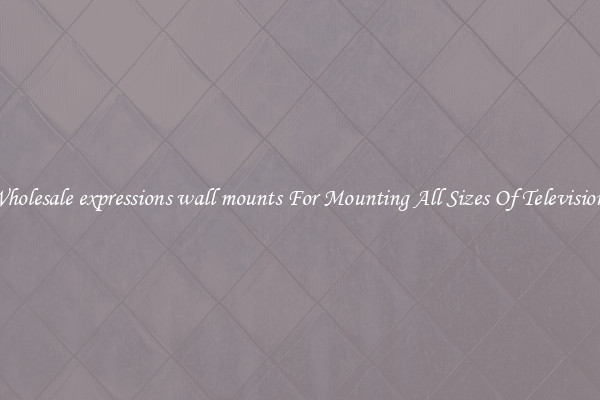 Wholesale expressions wall mounts For Mounting All Sizes Of Televisions