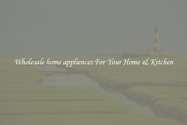 Wholesale home appliences For Your Home & Kitchen