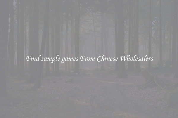 Find sample games From Chinese Wholesalers