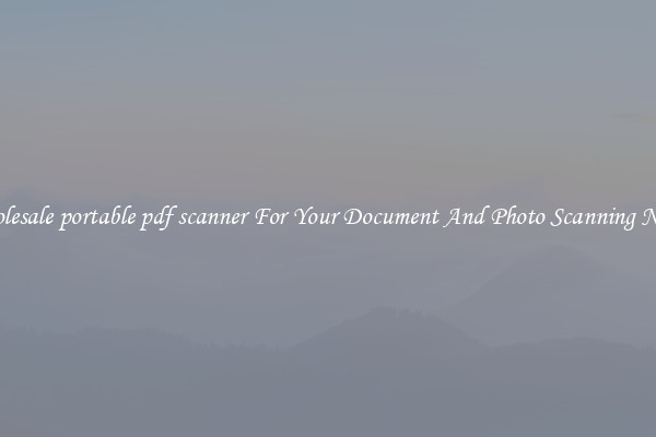 Wholesale portable pdf scanner For Your Document And Photo Scanning Needs