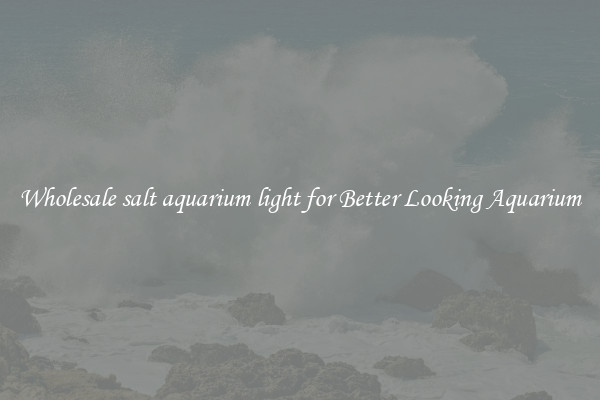 Wholesale salt aquarium light for Better Looking Aquarium