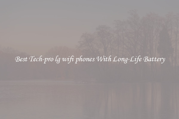 Best Tech-pro lg wifi phones With Long-Life Battery