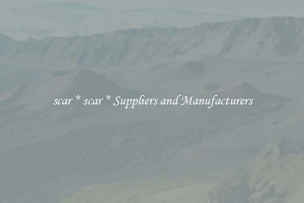 scar * scar * Suppliers and Manufacturers