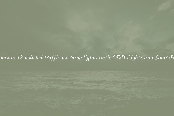 Wholesale 12 volt led traffic warning lights with LED Lights and Solar Panels