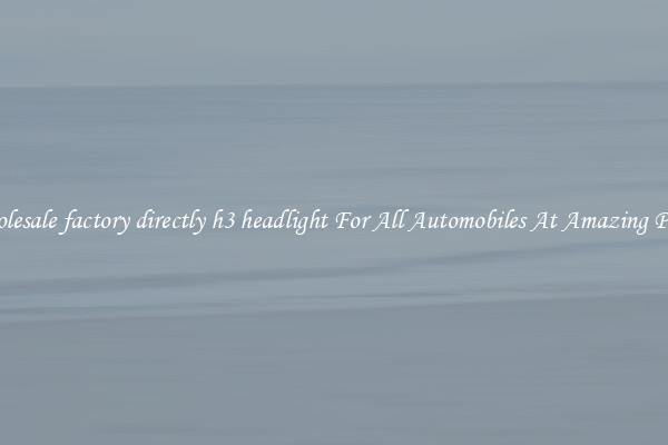 Wholesale factory directly h3 headlight For All Automobiles At Amazing Prices