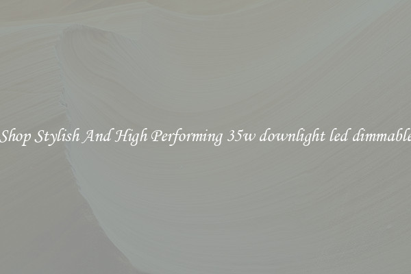 Shop Stylish And High Performing 35w downlight led dimmable
