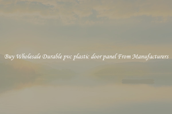 Buy Wholesale Durable pvc plastic door panel From Manufacturers