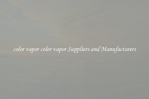 color vapor color vapor Suppliers and Manufacturers