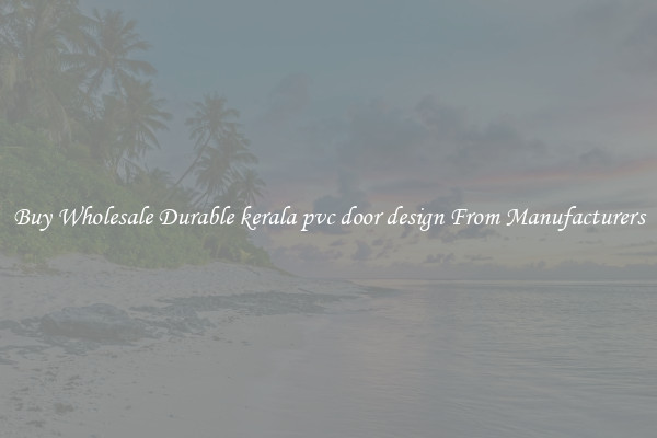Buy Wholesale Durable kerala pvc door design From Manufacturers
