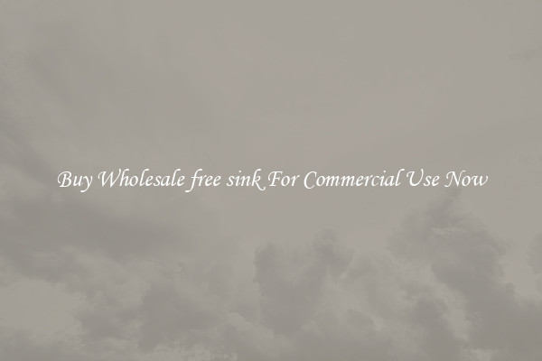 Buy Wholesale free sink For Commercial Use Now