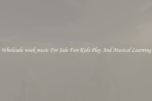 Wholesale week music For Sale Fun Kids Play And Musical Learning