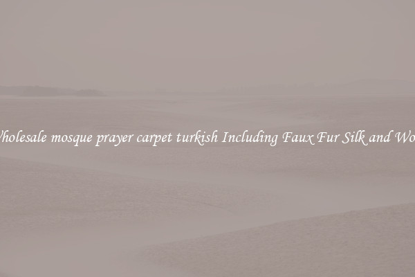 Wholesale mosque prayer carpet turkish Including Faux Fur Silk and Wool 