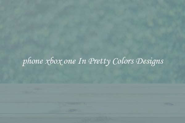 phone xbox one In Pretty Colors Designs