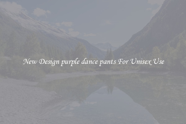 New Design purple dance pants For Unisex Use
