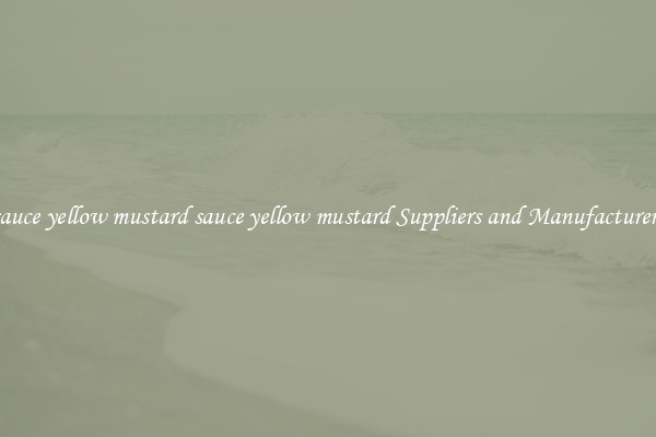 sauce yellow mustard sauce yellow mustard Suppliers and Manufacturers