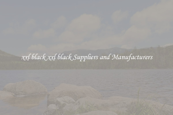 xxl black xxl black Suppliers and Manufacturers